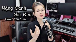 Nặng Gánh Gia Đình - Sha Băng | Yến Yumi cover ( Ngày xưa còn thơ ngây ngô , vô tư hồn nhiên…)