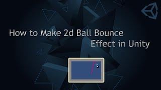 How to Make 2d Ball Bounce Effect in Unity