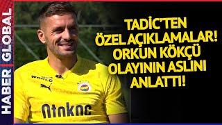 Tadic Haber Global'e Orkun Kökçü Olayını Anlattı! İşin Gerçeği Bambaşka Çıktı!