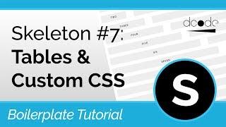 Skeleton CSS Boilerplate Tutorial #7: Tables & Custom CSS