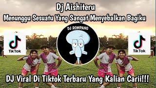 DJ MENUNGGU SESUATU YANG SANGAT MENYEBALKAN BAGIKU‼️DJ AISHITERU VIRAL DI TIKTOK YANG KALIAN CARII!!