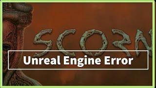 SCORN GAME Unreal Engine Error