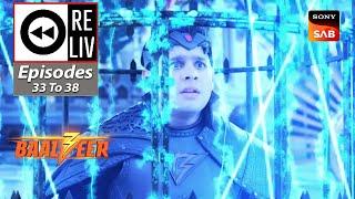 Weekly ReLIV - Baalveer S3 - Episodes 33 To 38 | 19 June 2023 To 24 June 2023