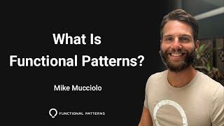 What is Functional Patterns? Training For HUMANS