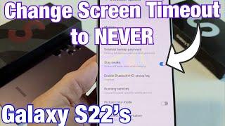 Galaxy S22's: How to Change Screen Timeout to NEVER (Keep Awake)