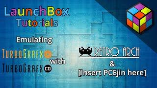 LaunchBox Tutorials - Emulating TurboGrafx 16 & CD on RetroArch & PCEjin