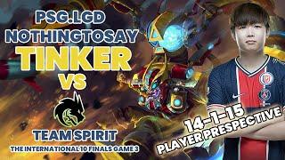 PSG.LGD NOTHING TO SAY TINKER VS TEAM SPIRIT PLAYER PRESPECTIVE THE INTERNATIONAL 10 FINALS GAME 3