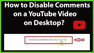 How to Disable Comments on a YouTube Video on Desktop?