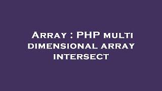 Array : PHP multi dimensional array intersect