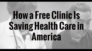 How a Free Clinic Is Saving Health Care in America