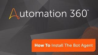 Automation 360: How to Install the Bot Agent