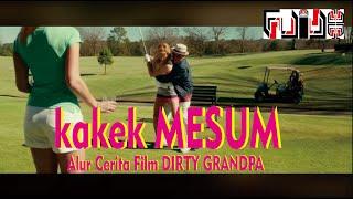 Kakek Mesum Minta Jatah Mantap_Mantap -  Alur Cerita Film DIRTY GRANDPA (2016)