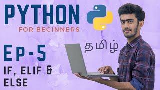 Python for Beginners | Ep -05 | Conditional Statements | if, else, elif | Tamil | code io