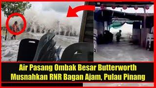 Air Pasang Ombak Besar Butterworth Musnahkan RNR Bagan Ajam, Pulau Pinang