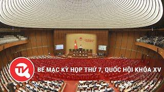 [TRỰC TIẾP] Bế mạc Kỳ họp thứ 7, Quốc hội khóa XV