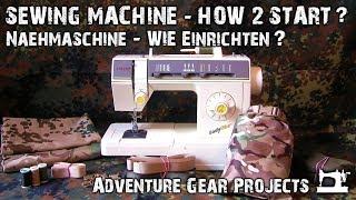 Sewing Machine - How to Start - Nähmaschine Wie Einrichten - ADVENTURE GEAR PROJECTS