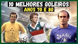 10 LENDAS INESQUECÍVEIS NO GOL | ANOS 70 | 80 – 10 MELHORES GOLEIROS FUTEBOL BRASILEIRO | PARTE 1