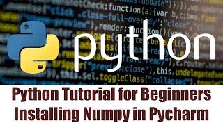 22- Why Numpy? Installing Numpy in PyCharm - Python Tutorial for Beginners