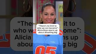 'There's no limit to who we can become': Alicia Keys opens up about dreaming big