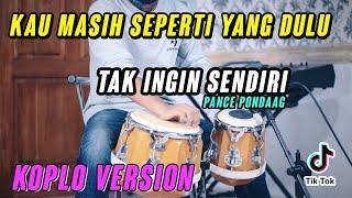 Kau Masih Seperti yang Dulu | TAK INGIN SENDIRI DIAN PIESESHA KOPLO COVER TERBARU