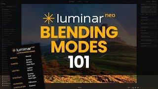 Blending Modes 101: Luminar NEO Crash Course for Beginners