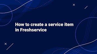 How to Create a Service Item in Freshservice