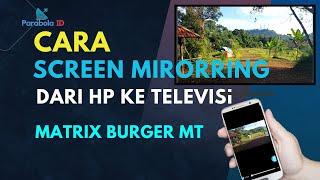 PANDUAN CARA SCREEN MIRRORING DARI HP KE TV | STB MATRIX BURGER MT 2024