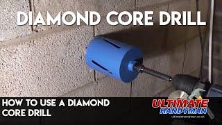 How to use a diamond core drill