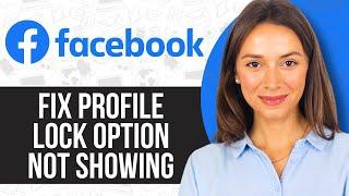 How To Fix Facebook Profile Lock Option Not Showing (Problem Solved)