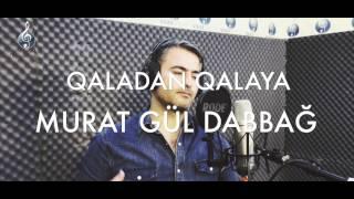 QALADAN QALAYA - MURAT GUL DABBAG