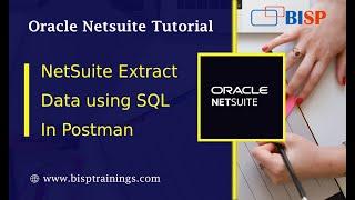 NetSuite Extract Data using SQL In Postman | Oracle NetSuite SuiteScript | NetSuite Postman | BISP