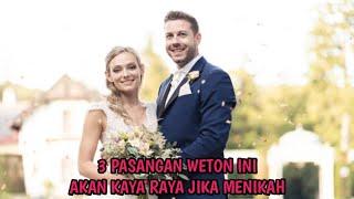 3 PASANGAN WETON INI AKAN KAYA RAYA JIKA MENIKAH