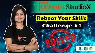 UiPath StudioX - Reboot Your Skills - Challenge #1 SOLVED