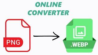 How To Convert PNG To WEBP - Online Image Converter