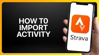 How To Import Activity On Strava Tutorial