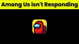 How To Fix Among Us isn't Responding Error Android & Ios - 2022