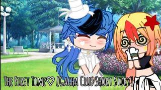 The First Time [Gacha Club Short Story]