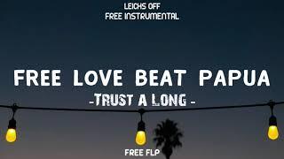 FREE BEAT CINTA 2021 - BEAT CINTA HIP HOP PAPUA - TRUST A LONG - BEAT  KOSONG - FREE FLP