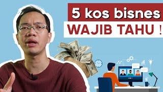 5 kos bisnes WAJIB tahu sebelum buat bisnes !