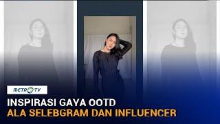 Inspirasi Gaya OOTD ala Selebgram dan Influencer yang Bisa Kamu Tiru