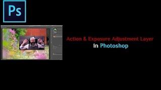 Photoshop tutorial: Action & Exposure Adjustment Layer