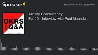 Ep. 10 - Interview with Paul Maunder (part 1 of 2)