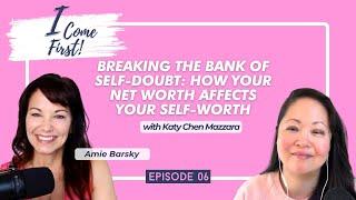 Breaking the Bank of Self-Doubt: How Your Net Worth affects Your Self-Worth with Katy Chen Mazzara