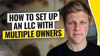 How To Set Up an LLC with Multiple Owners (2025)