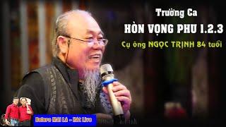 LK : Hòn Vọng Phu 1,2,3 | Cụ ông NGỌC TRỊNH 84 tuổi hát Trường Ca | Bolero Mái Lá - Hát Live