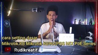 Cara setting dasar MikroTik hEX PoE RB960PGS