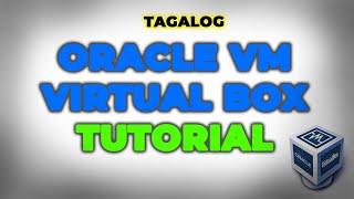 Oracle VM Virtual Box Tutorial (TAGALOG)