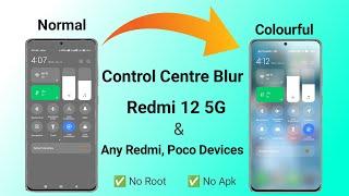 Enable Blur In Control Centre In Any Redmi, Poco & Xiaomi Devices Control Centre Blur In Redmi 12 5G