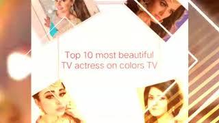 Top 10 most beautiful TV actress on colors TV