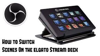 How to switch Scenes In OBS using the Elgato Stream Deck